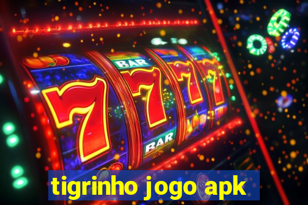 tigrinho jogo apk